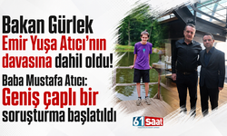 Bakan Gürlek Emir Yuşa Atıcı’nın davasına dahil oldu! Baba Mustafa Atıcı: Geniş çaplı bir soruşturma başlatıldı