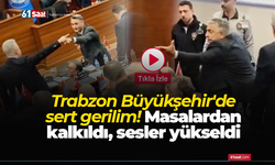 Trabzon Büyükşehir'de sert gerilim! Masalardan kalkıldı, sesler yükseldi