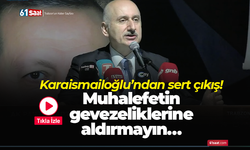 Karaismailoğlu'ndan sert çıkış! Muhalefetin gevezeliklerine aldırmayın…