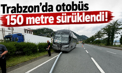 Trabzon’da otobüs 150 metre sürüklendi!