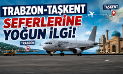 Trabzon-Taşkent seferlerine yoğun ilgi!