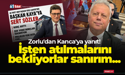 Zorlu'dan Kanca'ya yanıt! İşten atılmalarını bekliyorlar sanırım...