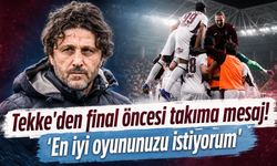 Tekke'den final öncesi takıma mesaj! 'En iyi oyununuzu istiyorum'