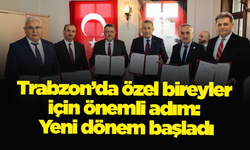 Trabzon’da özel bireyler için önemli adım: Yeni dönem başladı