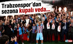 Trabzonspor’dan sezona kupalı veda...