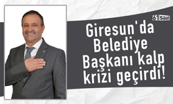 Giresun'da Belediye Başkanı kalp krizi geçirdi!