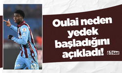 Oulai neden yedek başladığını açıkladı!
