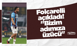 Folcarelli açıkladı! "Bizim adımıza üzücü"