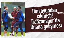 Dün oyundan çıkmıştı! Trabzonspor'da Onana gelişmesi