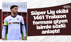 Süper Lig ekibi 1461 Trabzon forması giyen isimle anlaştı!