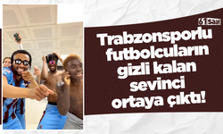 Trabzonsporlu futbolcuların gizli kalan sevinci ortaya çıktı!
