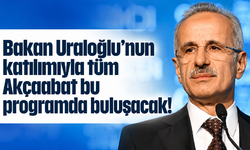 Bakan Uraloğlu’nun katılımıyla tüm Akçaabat bu programda buluşacak!