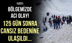 Bölgemizde acı olay! 125 gün sonra cansız bedenine ulaşıldı...