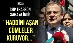 CHP Trabzon sahaya indi! "Haddini aşan cümleler kuruyor..."