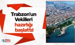 Trabzon'un Vekilleri hazırlığı başlattı!