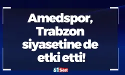 Amedspor, Trabzon siyasetine de etki etti!