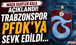 Maça saatler kala açıklandı! Trabzonspor PFDK'ya sevk edildi...