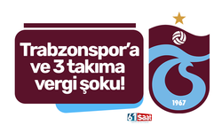 Trabzonspor'a ve 3 takıma vergi şoku