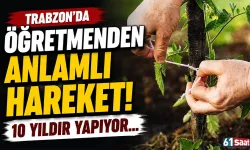 Trabzon'da öğretmenden anlamlı hareket! 10 yıldır yapıyor...