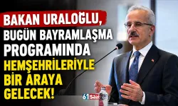 Bakan Uraloğlu, bugün bayramlaşma programında hemşehrileriyle bir araya gelecek!