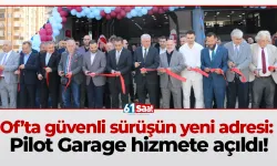 Of’ta güvenli sürüşün yeni adresi: Pilot Garage hizmete açıldı!