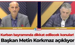 Kurban bayramında dikkat edilecek konular! Başkan Metin Korkmaz açıklıyor