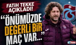 Fatih Tekke açıkladı! "Önümüzde değerli bir maç var..."