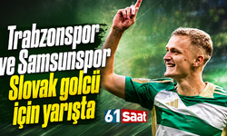 Trabzonspor ve Samsunspor Slovak golcü için yarışta