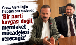 Yavuz Ağıralioğlu Trabzon’dan seslendi: “Bir parti kavgası değil, memleket mücadelesi vereceğiz”