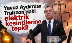 Yavuz Aydın’dan Trabzon’daki elektrik kesintilerine tepki!