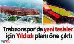 Trabzonspor’da yeni tesisler için Yıldızlı planı öne çıktı