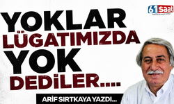 YOKLAR LÜGATIMIZDA YOK DEDİLER....