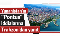 Yunanistan’ın “Pontus” iddialarına Trabzon’dan yanıt