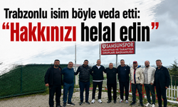 Trabzonlu isim böyle veda etti: "Hakkınızı helal edin"