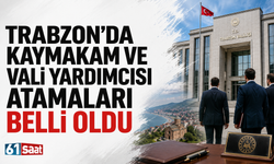 Trabzon’da kaymakam ve vali yardımcısı atamaları belli oldu!