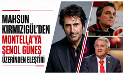 Mahsun Kırmızıgül’den Montella’ya Şenol Güneş üzerinden eleştiri!