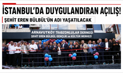 İstanbul’da duygulandıran açılış! Şehir Eren Bülbül’ün adı yaşatılacak