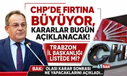 CHP’de fırtına büyüyor! Trabzon İl Başkanlığı listede mi