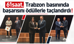 61saat, Trabzon basınında başarısını ödüllerle taçlandırdı!