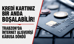 Kredi kartınız bir anda boşalabilir! Trabzon’da internet alışverişi kâbusa döndü