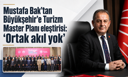 Mustafa Bak’tan Büyükşehir’e Turizm Master Planı eleştirisi: “Ortak akıl yok”