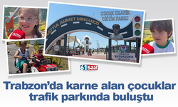 Trabzon’da karne alan çocuklar  trafik parkında buluştu