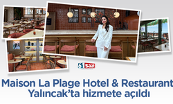 Yeni lezzet ve konaklama adresi Maison La Plage Hotel & Restaurant açıldı