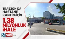 Trabzon'da hastane kantini için 1.38 Milyonluk ihale