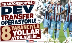 Trabzonspor dev transfer operasyonu! 8 yabancıyla yollar ayrılabilir
