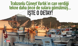Trabzonlu Cüneyt Varlık'ın can verdiği tekne daha önce de sulara gömülmüş...