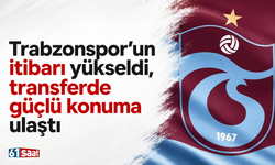 Trabzonspor'un itibarı yükseldi, transferde güçlü konuma ulaştı