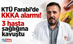 KTÜ Farabi’de KKKA alarmı! 3 hasta sağlığına kavuştu