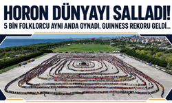 Horon dünyayı salladı! 5 bin folklorcu aynı anda oynadı, rekor geldi...