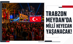 Trabzon Meydan’da millî heyecan yaşanacak!